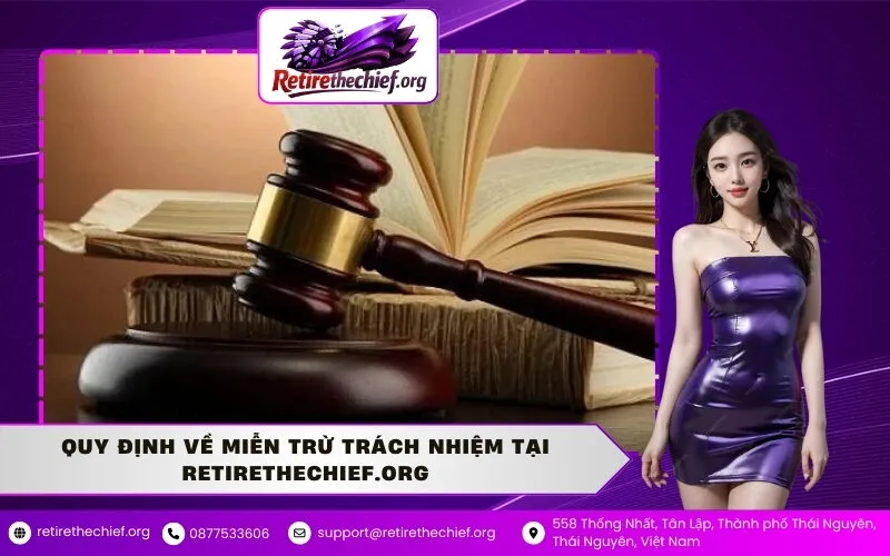 Quy Định Về Miễn Trừ Trách Nhiệm Tại retirethechief.org